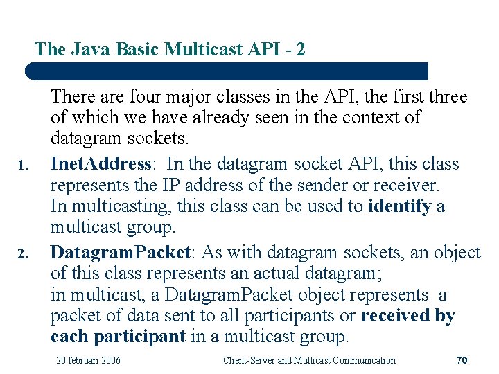 The Java Basic Multicast API - 2 1. 2. There are four major classes