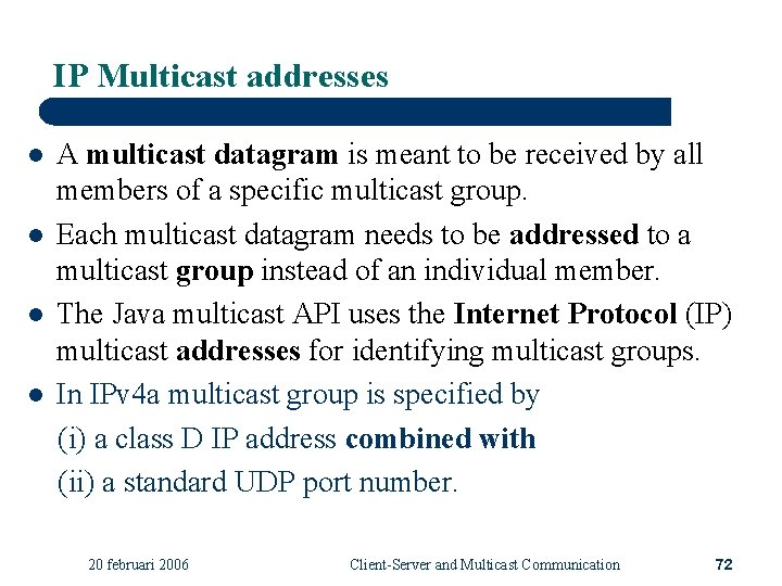 IP Multicast addresses l l A multicast datagram is meant to be received by