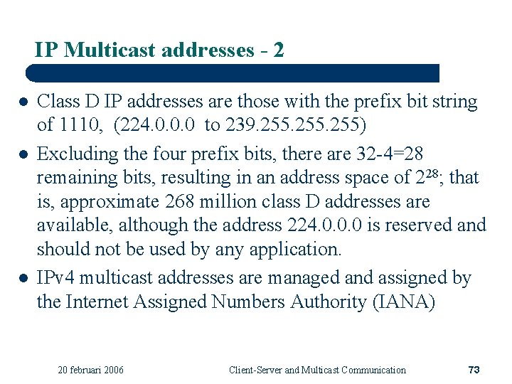 IP Multicast addresses - 2 l l l Class D IP addresses are those