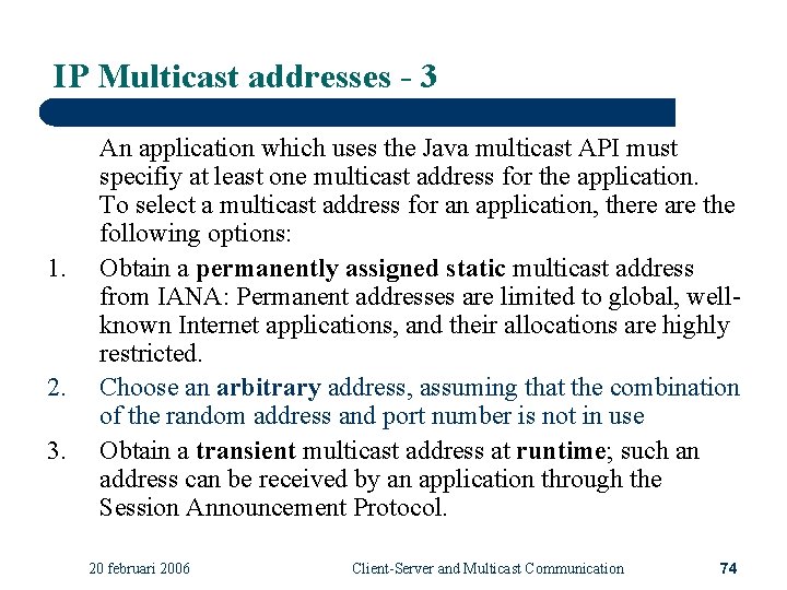IP Multicast addresses - 3 1. 2. 3. An application which uses the Java