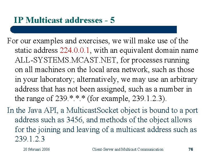 IP Multicast addresses - 5 For our examples and exercises, we will make use