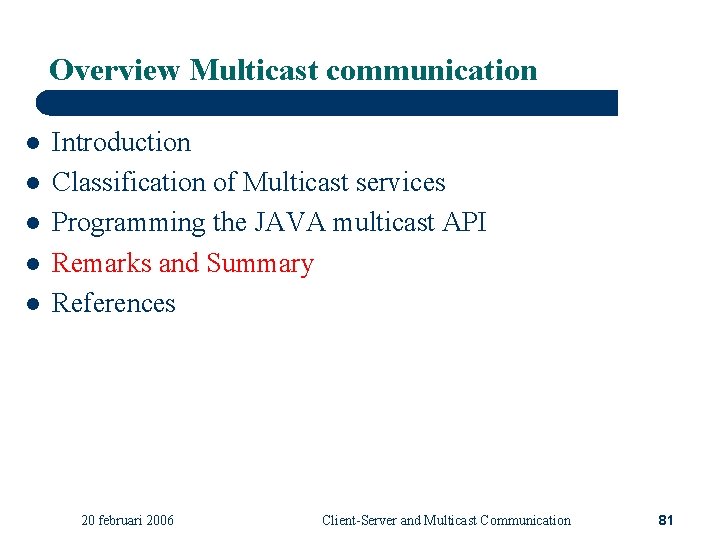 Overview Multicast communication l l l Introduction Classification of Multicast services Programming the JAVA