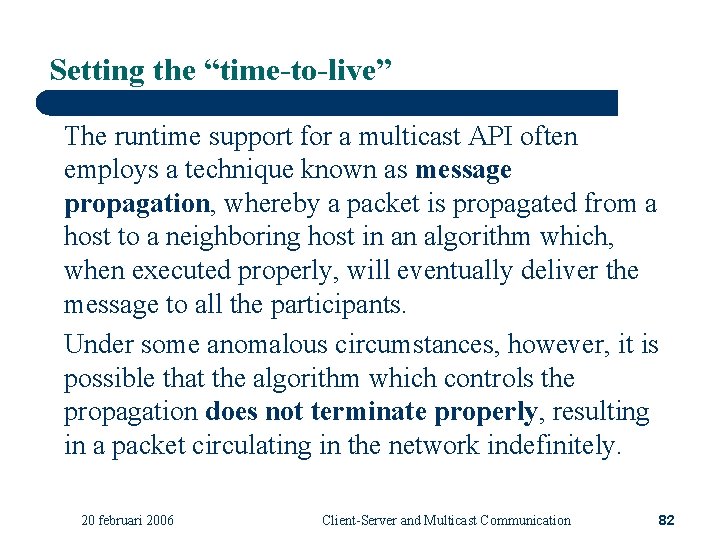 Setting the “time-to-live” The runtime support for a multicast API often employs a technique
