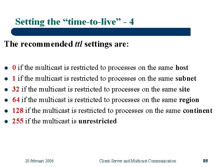 Setting the “time-to-live” - 4 The recommended ttl settings are: l l l 0