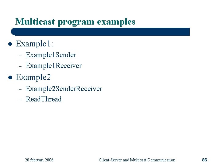 Multicast program examples l Example 1: – – l Example 1 Sender Example 1