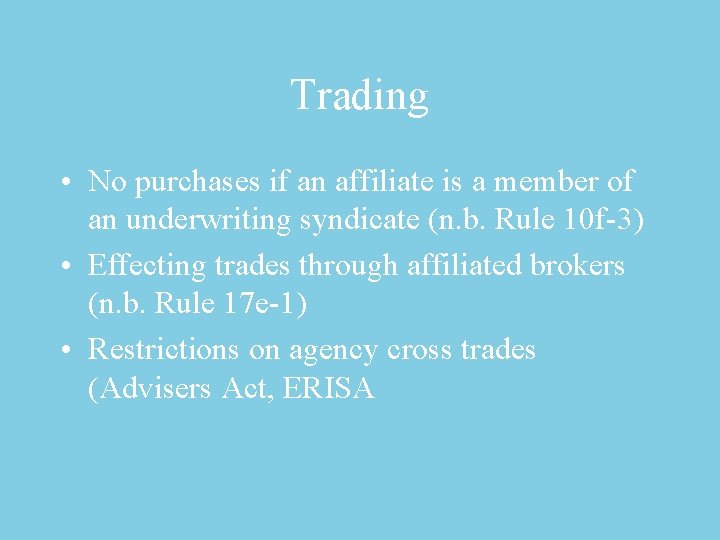 Trading • No purchases if an affiliate is a member of an underwriting syndicate