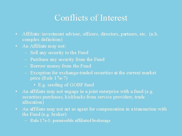 Conflicts of Interest • Affiliate: investment adviser, officers, directors, partners, etc. (n. b. complex