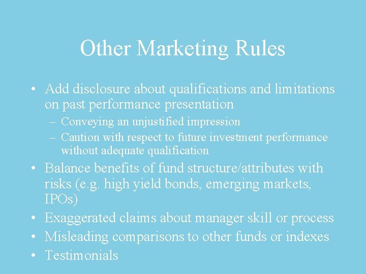 Other Marketing Rules • Add disclosure about qualifications and limitations on past performance presentation