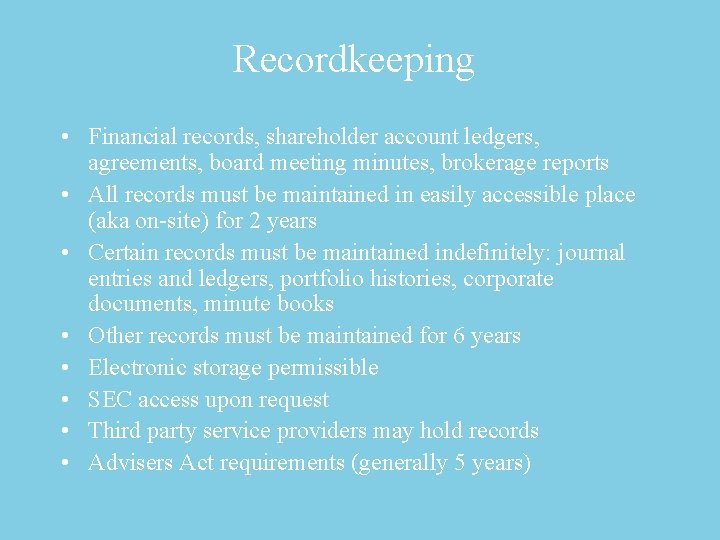 Recordkeeping • Financial records, shareholder account ledgers, agreements, board meeting minutes, brokerage reports •