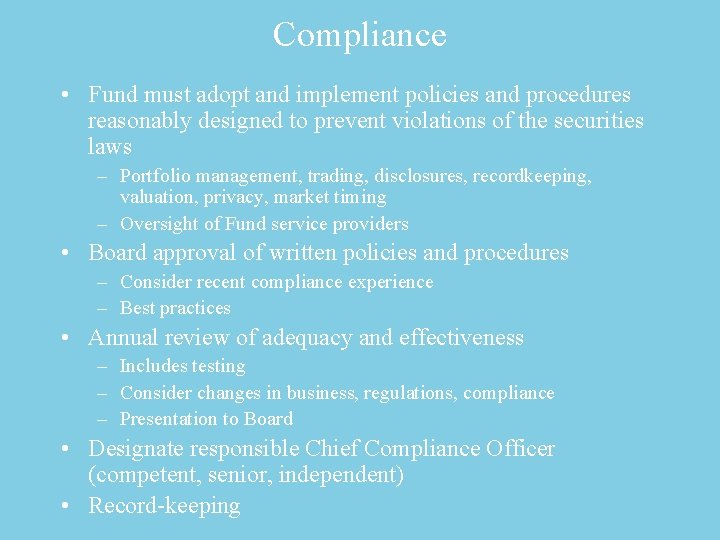 Compliance • Fund must adopt and implement policies and procedures reasonably designed to prevent