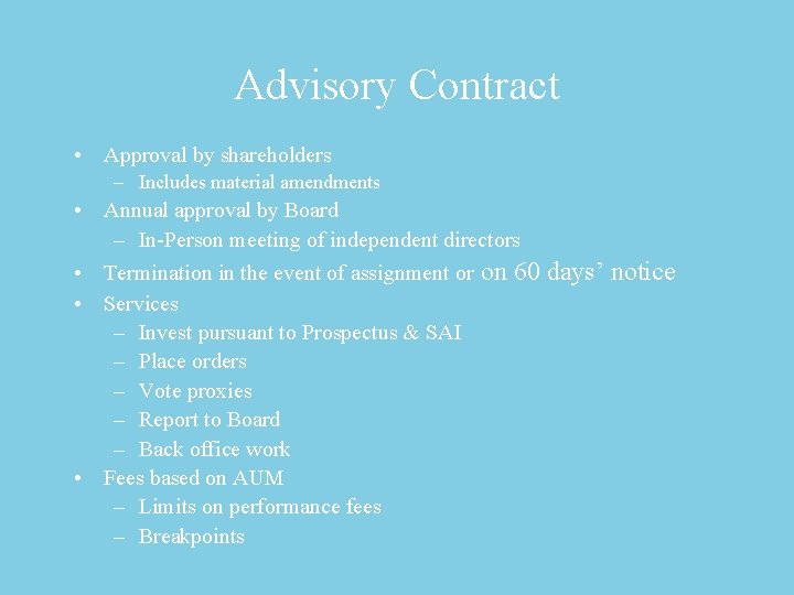 Advisory Contract • Approval by shareholders – Includes material amendments • Annual approval by