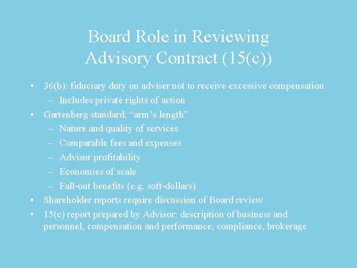 Board Role in Reviewing Advisory Contract (15(c)) • 36(b): fiduciary duty on adviser not