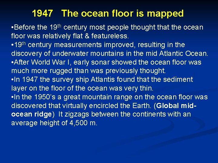 1947 The ocean floor is mapped • Before the 19 th century most people