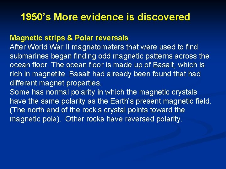 1950’s More evidence is discovered Magnetic strips & Polar reversals After World War II