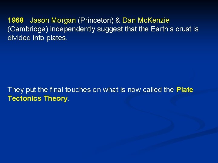 1968 Jason Morgan (Princeton) & Dan Mc. Kenzie (Cambridge) independently suggest that the Earth’s