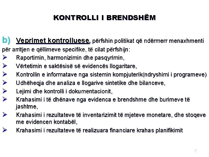 KONTROLLI I BRENDSHËM b) Veprimet kontrolluese, përfshin politikat që ndërmerr menaxhmenti për arritjen e