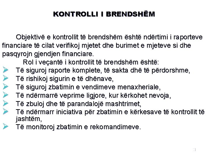 KONTROLLI I BRENDSHËM Objektivë e kontrollit të brendshëm është ndërtimi i raporteve financiare të