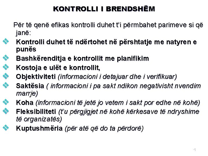 KONTROLLI I BRENDSHËM v v v v Për të qenë efikas kontrolli duhet t’i