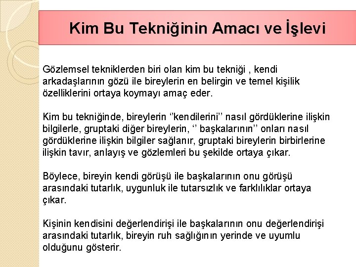 Kim Bu Tekniğinin Amacı ve İşlevi Gözlemsel tekniklerden biri olan kim bu tekniği ,