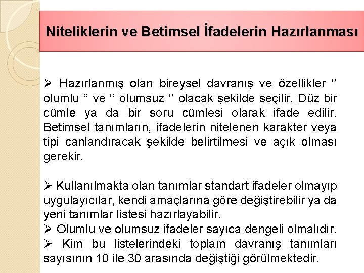 Niteliklerin ve Betimsel İfadelerin Hazırlanması Ø Hazırlanmış olan bireysel davranış ve özellikler ‘’ olumlu