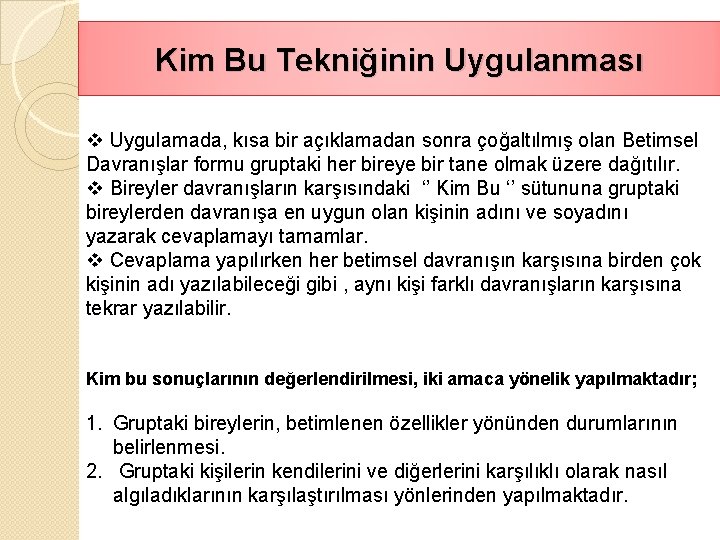 Kim Bu Tekniğinin Uygulanması v Uygulamada, kısa bir açıklamadan sonra çoğaltılmış olan Betimsel Davranışlar
