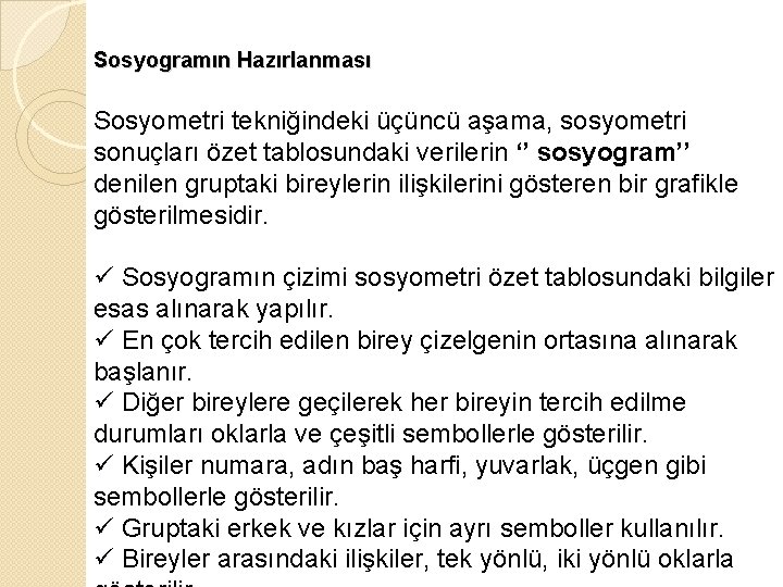 Sosyogramın Hazırlanması Sosyometri tekniğindeki üçüncü aşama, sosyometri sonuçları özet tablosundaki verilerin ‘’ sosyogram’’ denilen