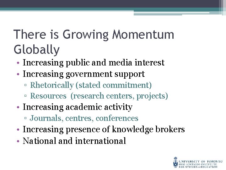 There is Growing Momentum Globally • Increasing public and media interest • Increasing government