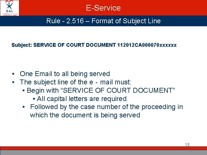 E-Service Rule - 2. 516 – Format of Subject Line Subject: SERVICE OF COURT