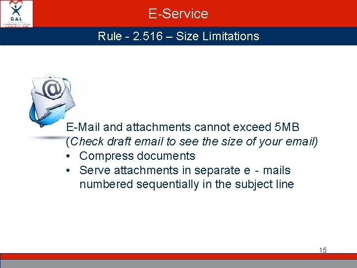 E-Service Rule - 2. 516 – Size Limitations E-Mail and attachments cannot exceed 5