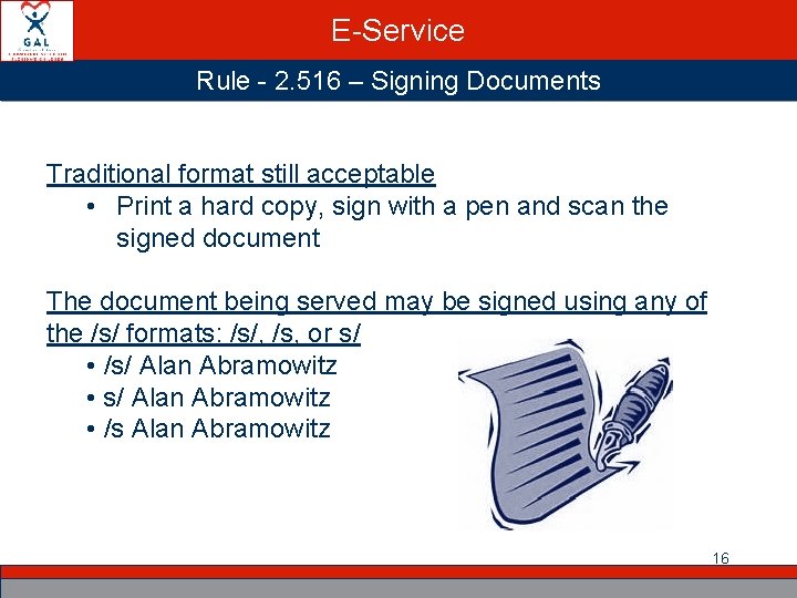 E-Service Rule - 2. 516 – Signing Documents Traditional format still acceptable • Print