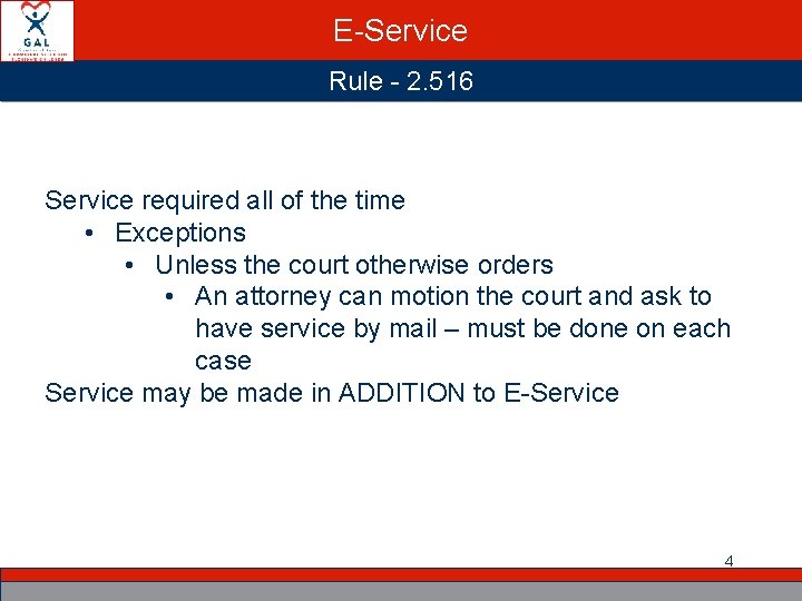 E-Service Rule - 2. 516 Service required all of the time • Exceptions •