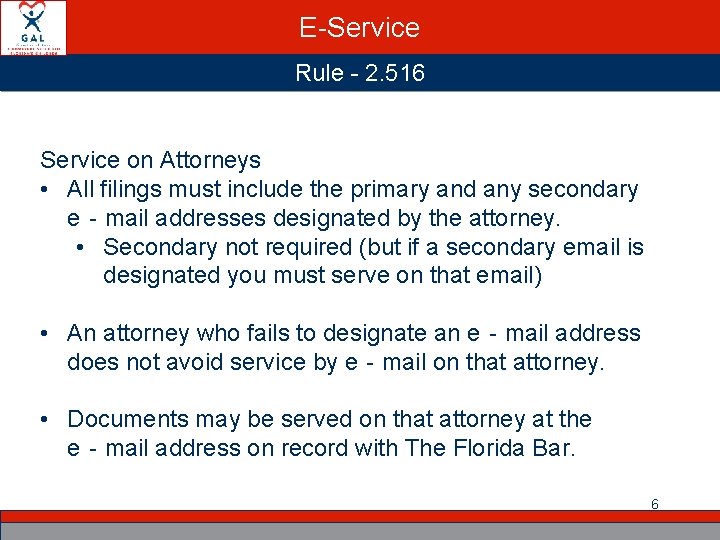 E-Service Rule - 2. 516 Service on Attorneys • All filings must include the