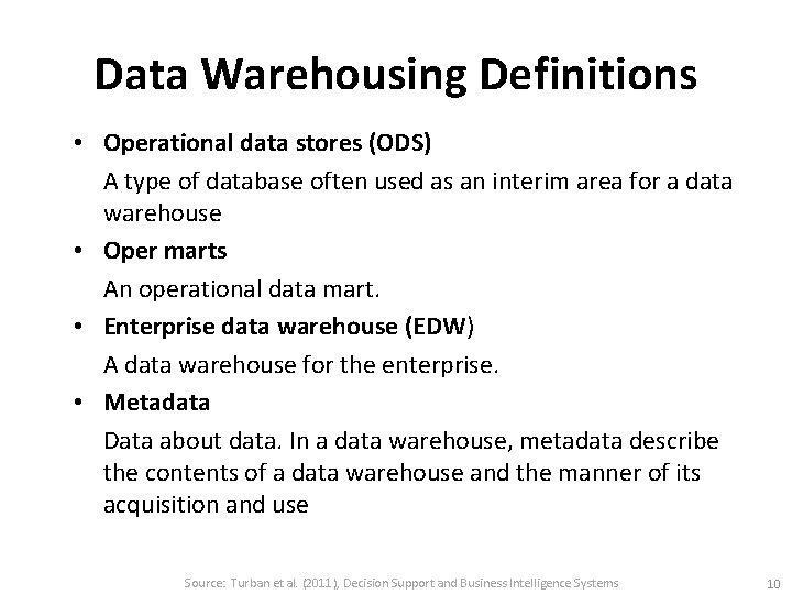 Data Warehousing Definitions • Operational data stores (ODS) A type of database often used