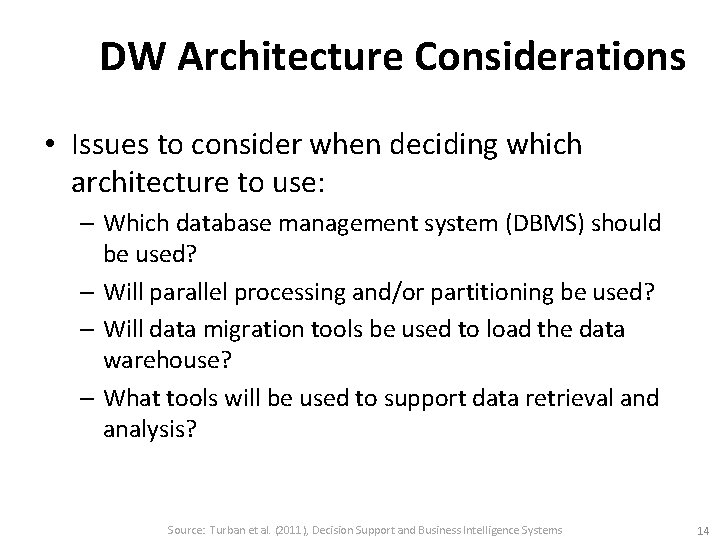 DW Architecture Considerations • Issues to consider when deciding which architecture to use: –