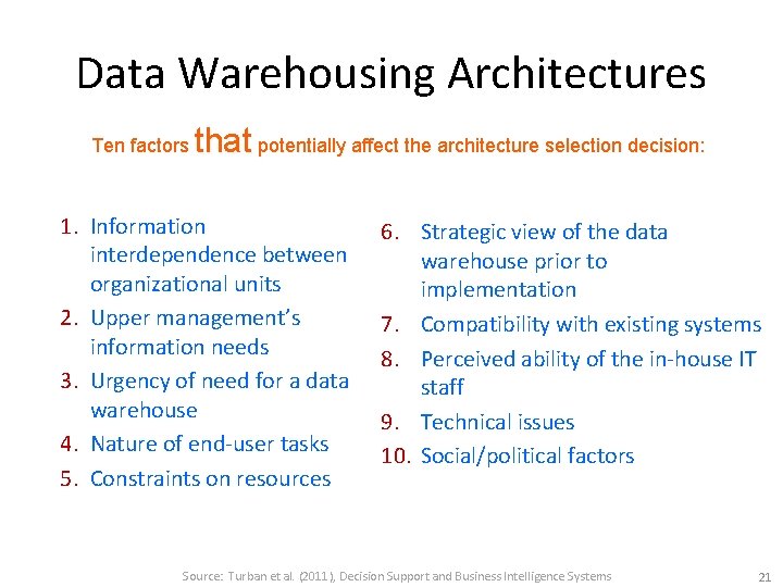 Data Warehousing Architectures Ten factors that potentially affect the architecture selection decision: 1. Information