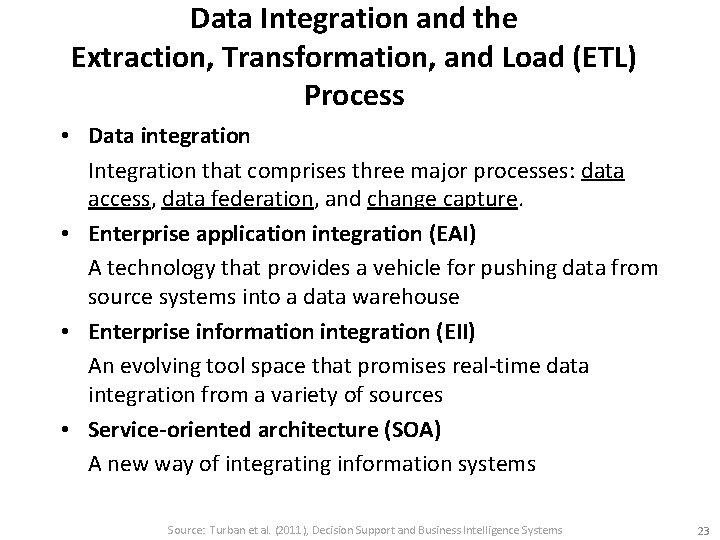 Data Integration and the Extraction, Transformation, and Load (ETL) Process • Data integration Integration