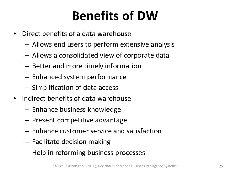 Benefits of DW • Direct benefits of a data warehouse – Allows end users