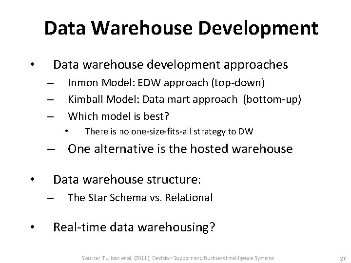 Data Warehouse Development • Data warehouse development approaches – – – Inmon Model: EDW