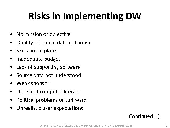 Risks in Implementing DW • • • No mission or objective Quality of source