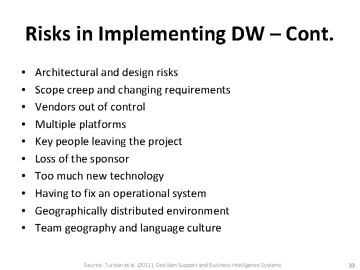 Risks in Implementing DW – Cont. • • • Architectural and design risks Scope