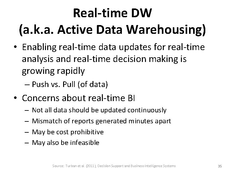 Real-time DW (a. k. a. Active Data Warehousing) • Enabling real-time data updates for