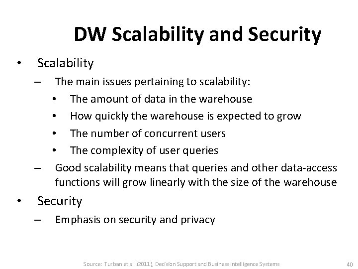 DW Scalability and Security • Scalability The main issues pertaining to scalability: • The