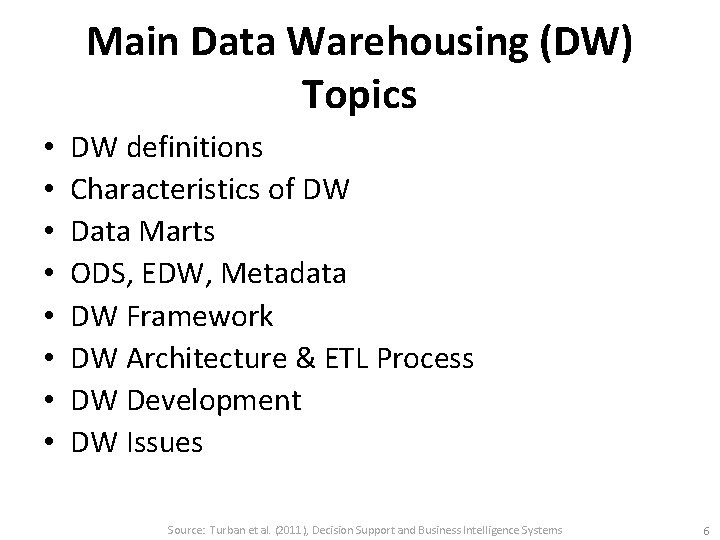 Main Data Warehousing (DW) Topics • • DW definitions Characteristics of DW Data Marts