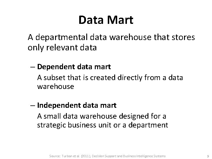 Data Mart A departmental data warehouse that stores only relevant data – Dependent data