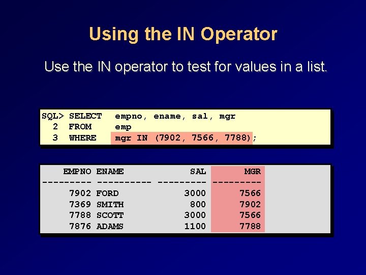 Using the IN Operator Use the IN operator to test for values in a Using the IN Operator Use the IN operator to test for values in a
