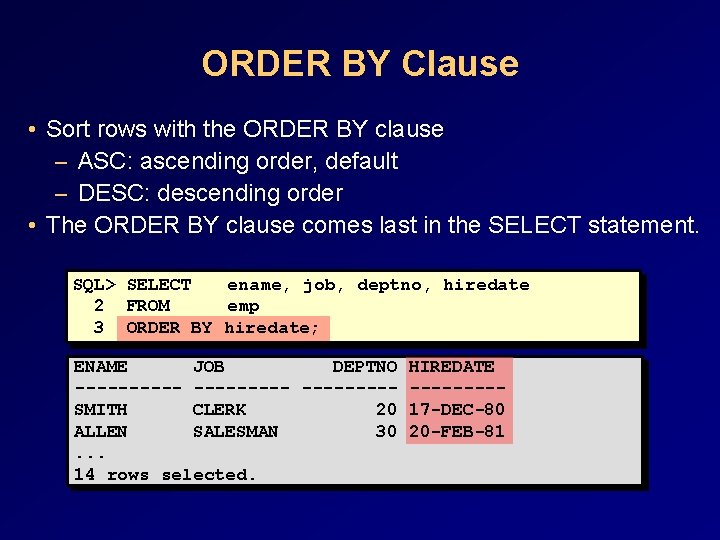 ORDER BY Clause • Sort rows with the ORDER BY clause – ASC: ascending ORDER BY Clause • Sort rows with the ORDER BY clause – ASC: ascending