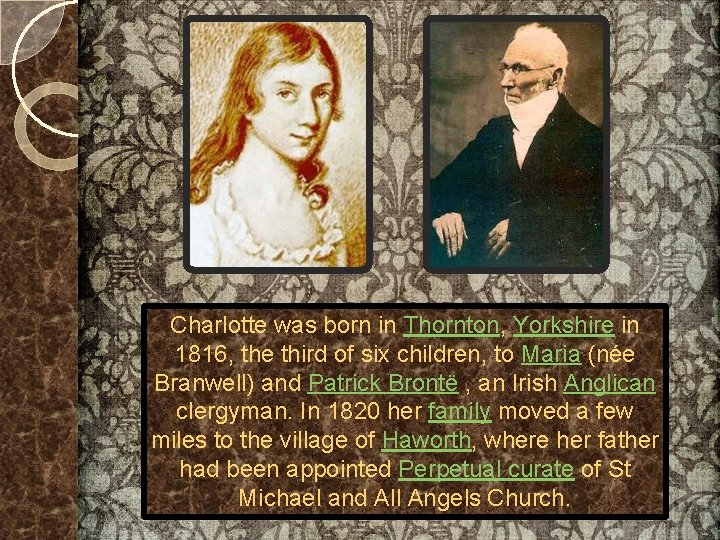 Charlotte was born in Thornton, Yorkshire in 1816, the third of six children, to