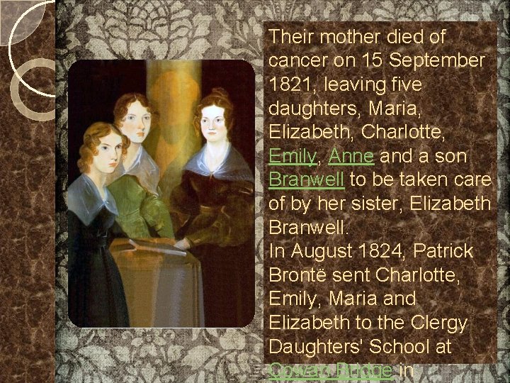 Their mother died of cancer on 15 September 1821, leaving five daughters, Maria, Elizabeth,