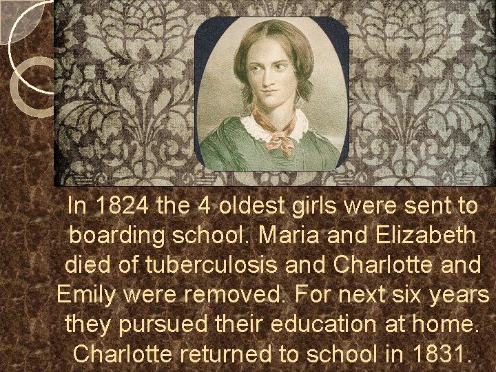 In 1824 the 4 oldest girls were sent to boarding school. Maria and Elizabeth