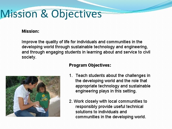 Mission & Objectives Mission: Improve the quality of life for individuals and communities in